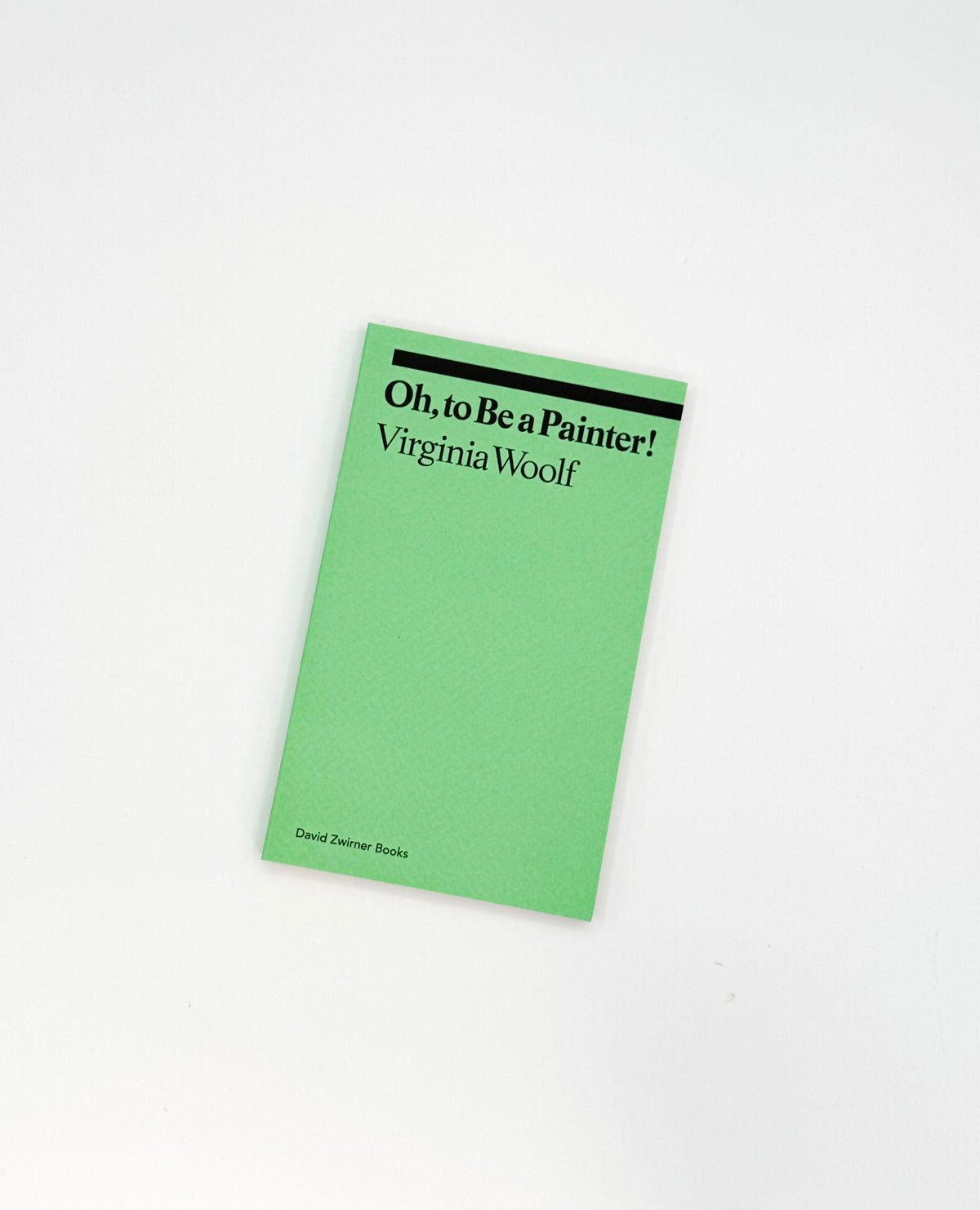 Oh, to Be a Painter! by Virginia Woolf